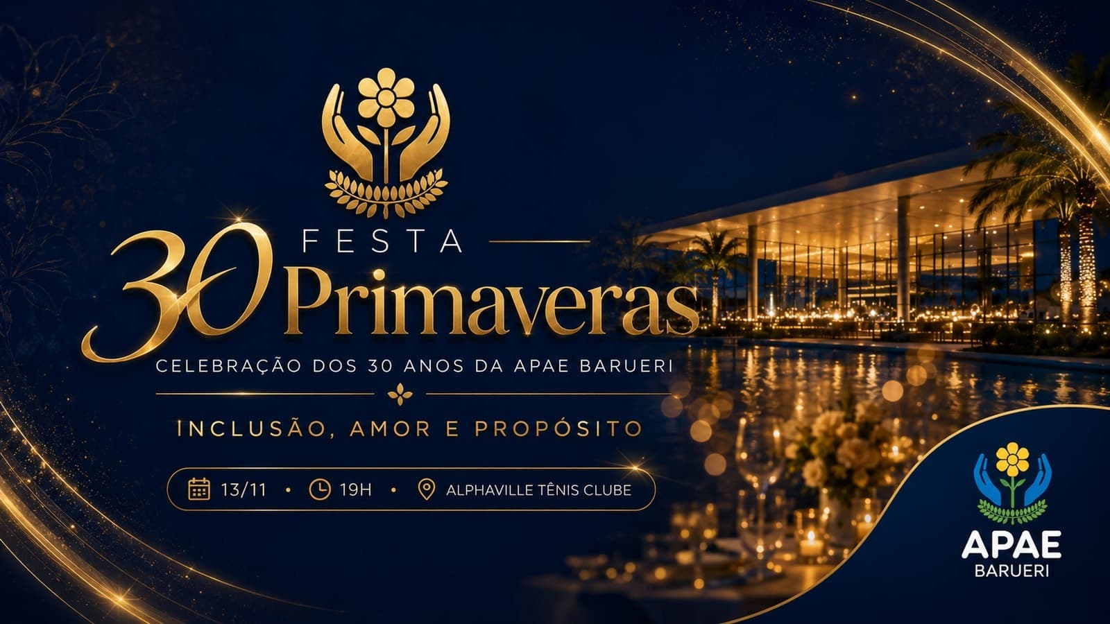 Festa 30 Primaveras — celebração dos 30 anos da APAE Barueri. Inclusão, amor e propósito. 13 de novembro, às 19h, no Alphaville Tênis Clube.