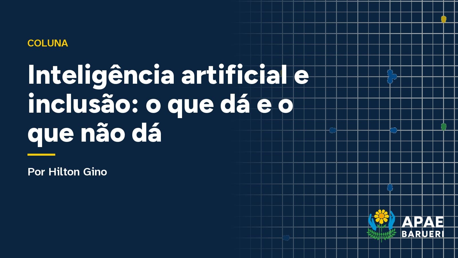Capa tipográfica da coluna, em azul-noite: o título “Inteligência artificial e inclusão: o que dá e o que não dá” em letras brancas, a assinatura de Hilton Gino e o logo da APAE Barueri.