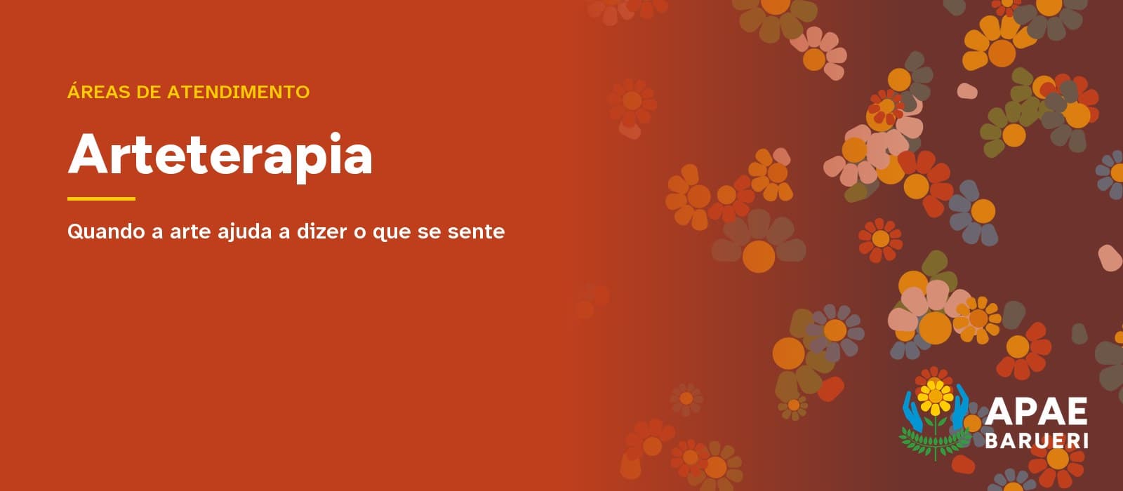 Capa tipográfica em fundo vermelho-tijolo com o texto “Áreas de atendimento” e o título “Arteterapia”, seguido da frase “Quando a arte ajuda a dizer o que se sente”, com estampa de flores coloridas à direita e o logo da APAE Barueri no canto inferior.